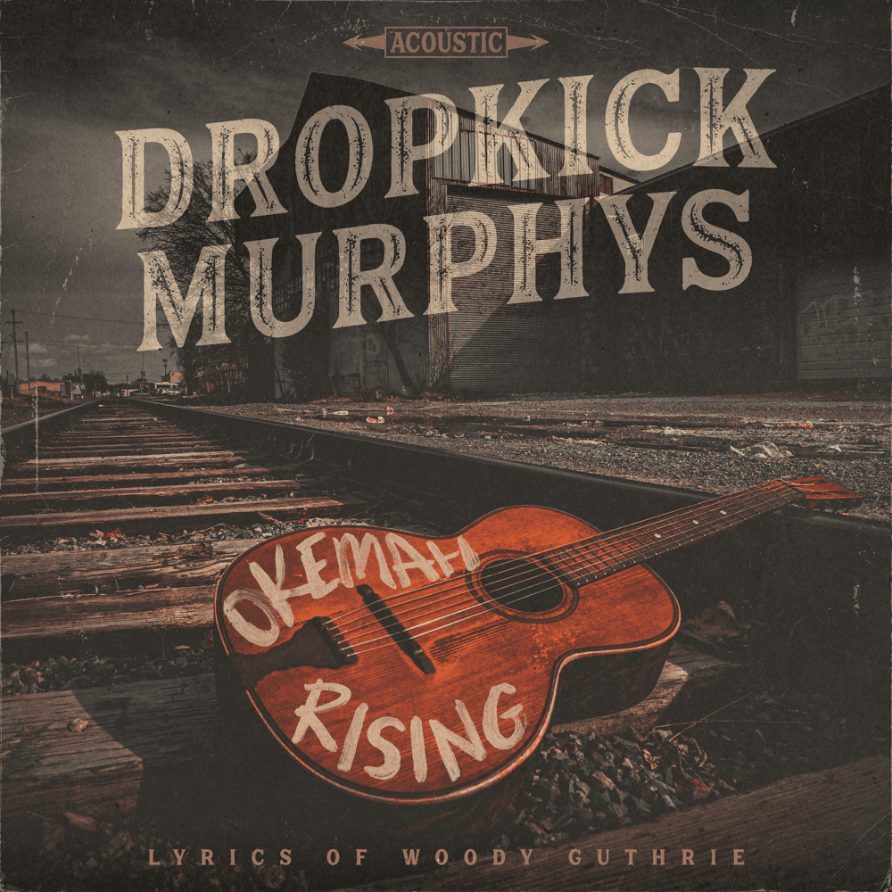 Dropkick Murphys - Okemah Rising Dropkick Murphys - Okemah Rising