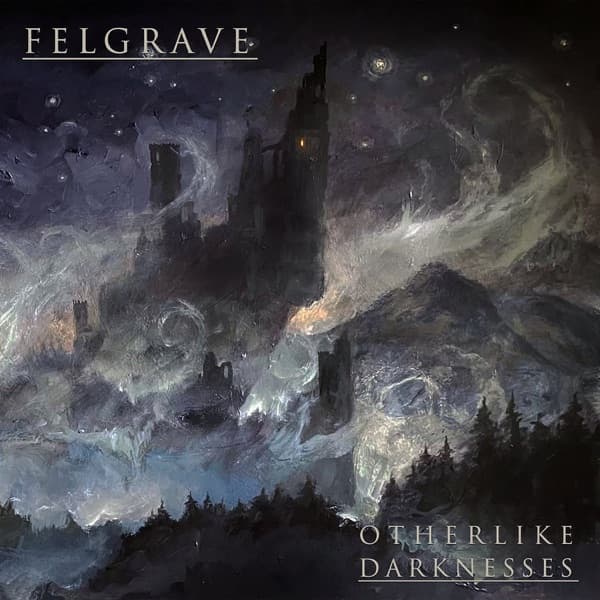 Felgrave - Otherlike Darknesses Felgrave - Otherlike Darknesses