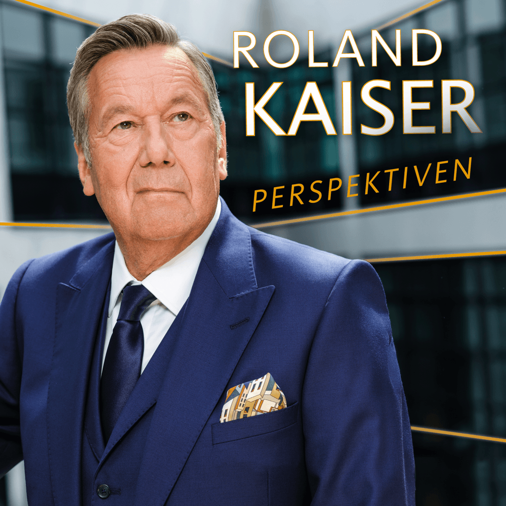 Roland Kaiser - Perspektiven Roland Kaiser - Perspektiven