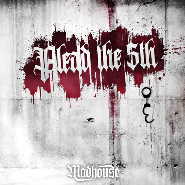 Mädhouse - Plead The Fifth Mädhouse - Plead The Fifth