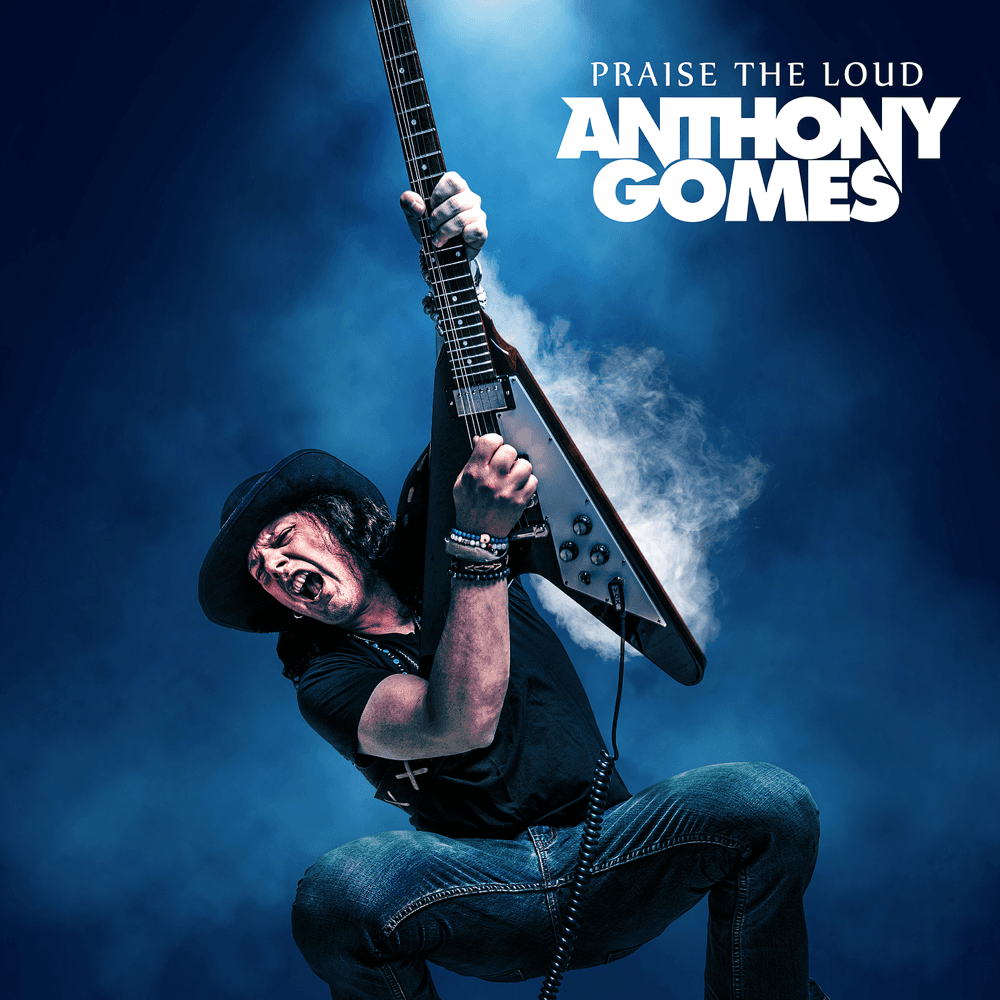 Anthony Gomes - Praise The Loud Anthony Gomes - Praise The Loud