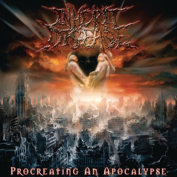 Inherit Disease - Procreating An Apocalypse Inherit Disease - Procreating An Apocalypse