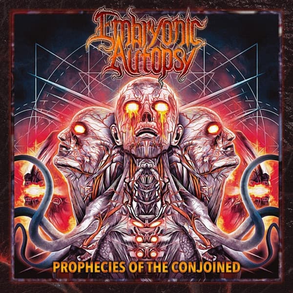 Embryonic Autopsy - Prophecies Of The Conjoined Embryonic Autopsy - Prophecies Of The Conjoined