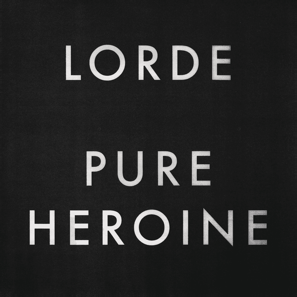 Lorde - Pure Heroine Lorde - Pure Heroine