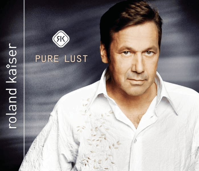 Roland Kaiser - Pure Lust Roland Kaiser - Pure Lust