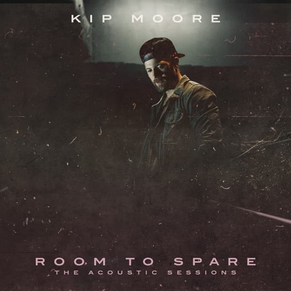 Kip Moore - Room To Spare: The Acoustic Sessions Kip Moore - Room To Spare: The Acoustic Sessions