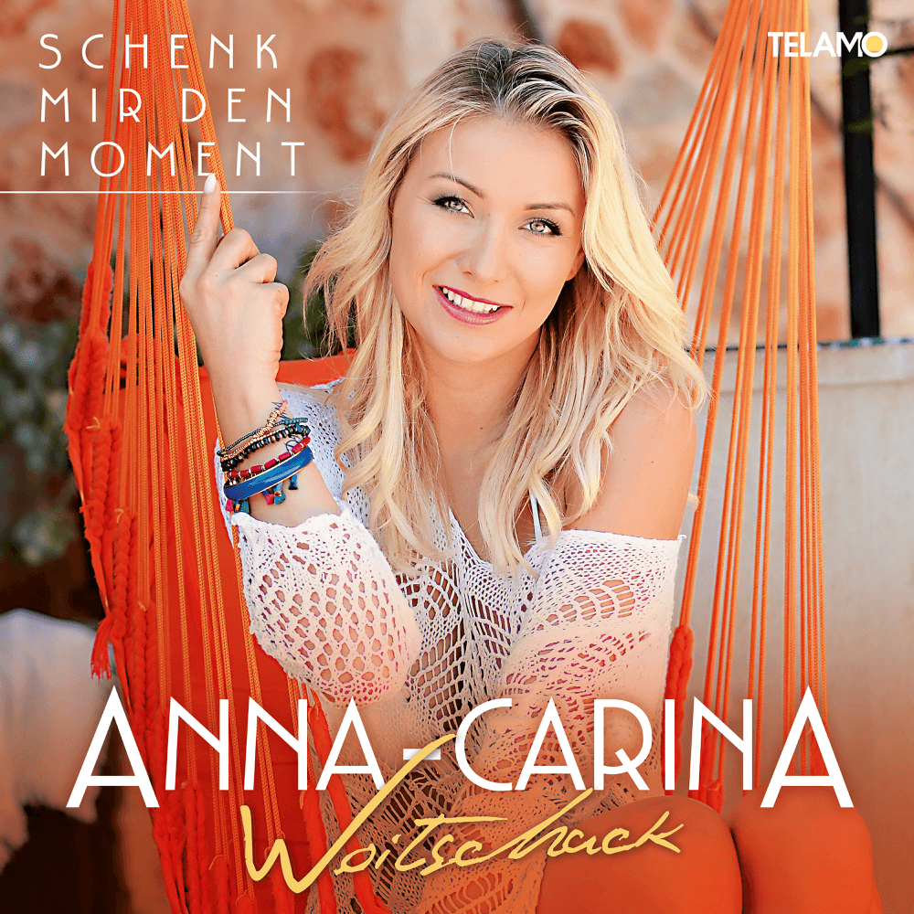 Anna-Carina Woitschack - Schenk mir den Moment Anna-Carina Woitschack - Schenk mir den Moment