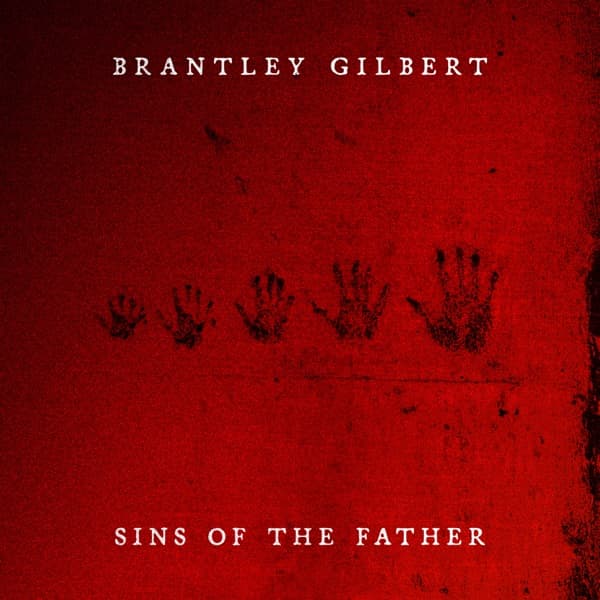 Brantley Gilbert - Sins Of The Father Brantley Gilbert - Sins Of The Father