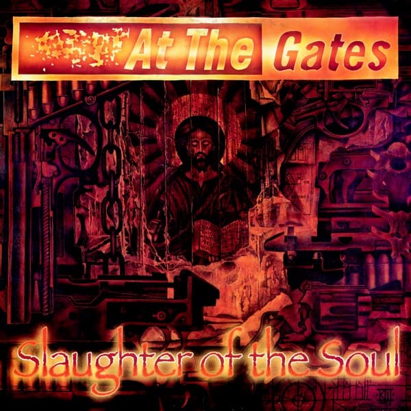 At The Gates - Slaughter Of The Soul At The Gates - Slaughter Of The Soul