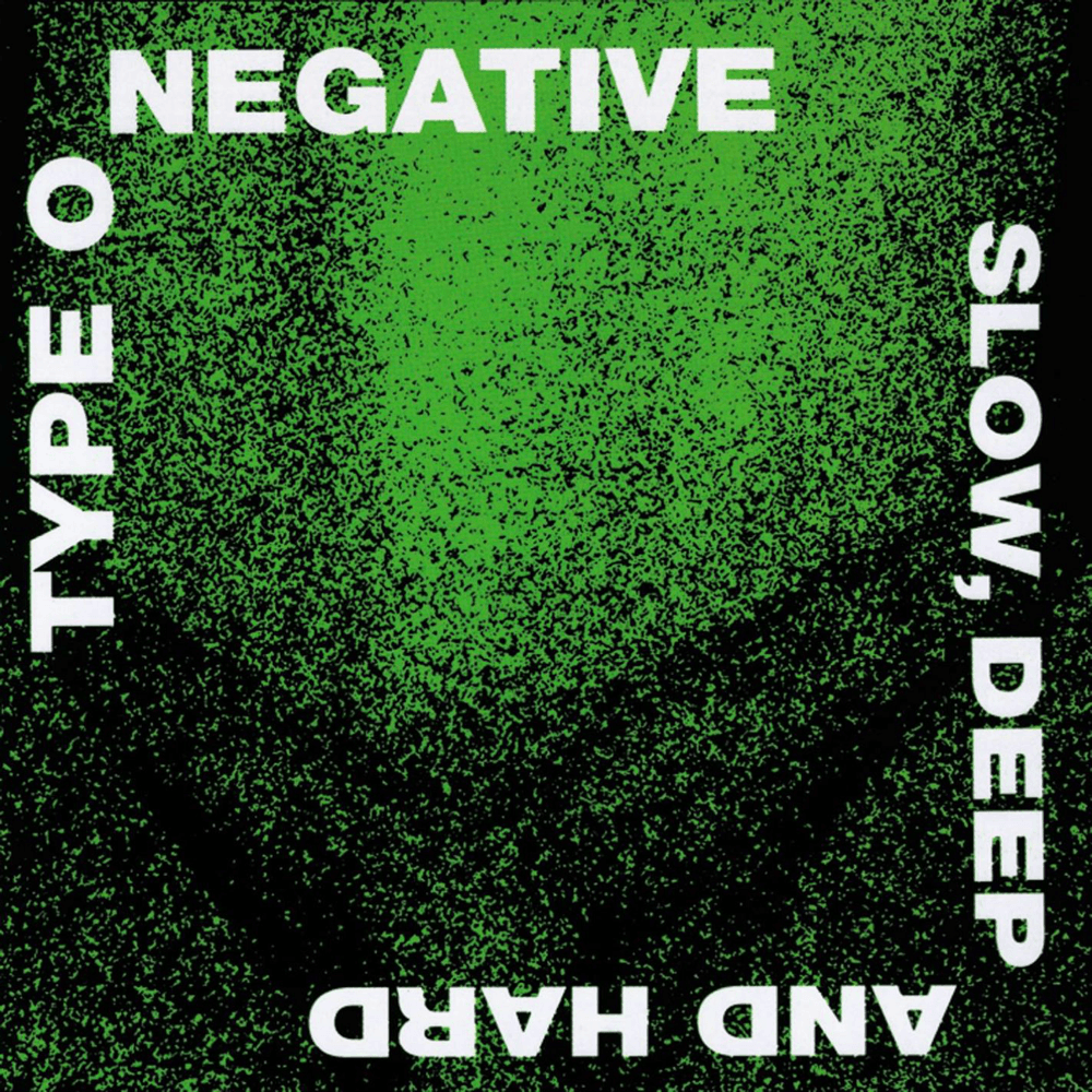 Type O Negative - Slow, Deep And Hard Type O Negative - Slow, Deep And Hard