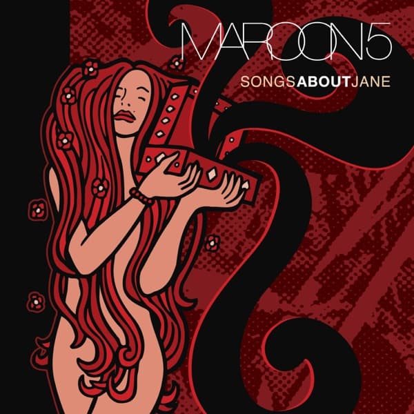 Maroon 5 - Songs About Jane Maroon 5 - Songs About Jane
