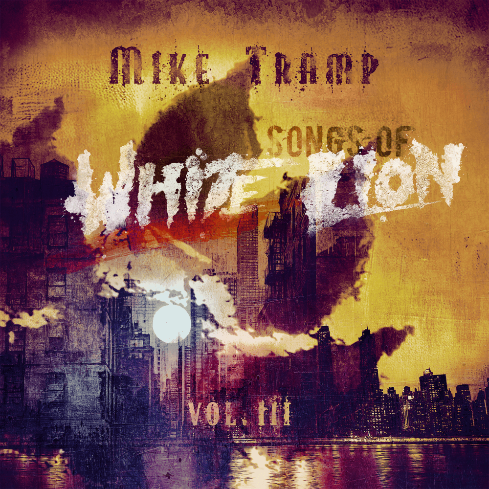 Mike Tramp - Songs Of White Lion Vol. III Mike Tramp - Songs Of White Lion Vol. III