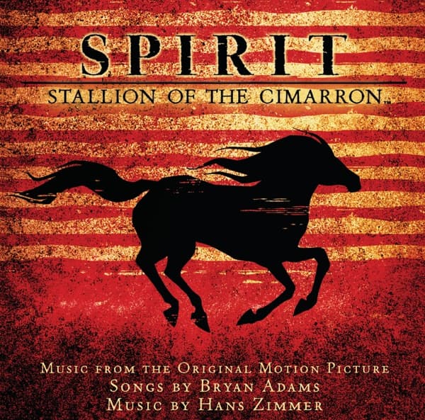 Bryan Adams & Hans Zimmer - Spirit: Stallion Of The Cimarron (Soundtrack)