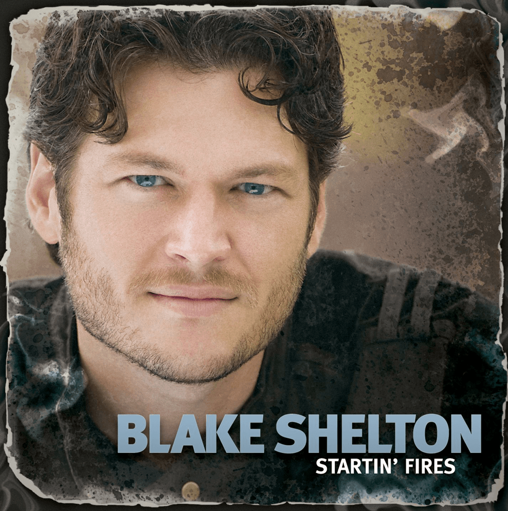 Blake Shelton - Startin' Fires Blake Shelton - Startin' Fires