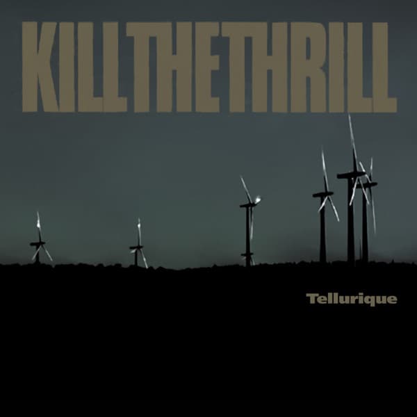 Kill The Thrill - Tellurique Kill The Thrill - Tellurique