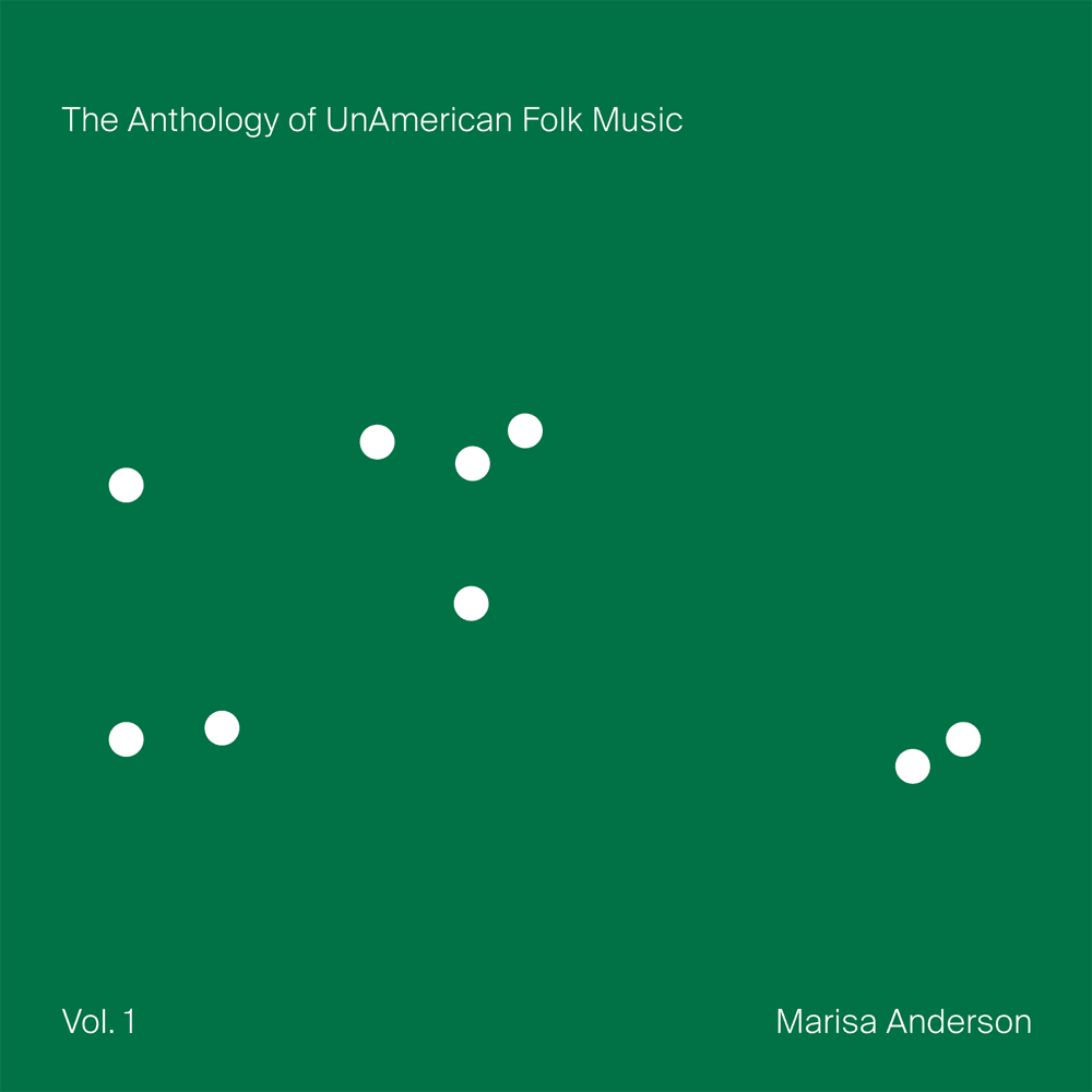 Marisa Anderson - The Anthology Of Unamerican Folk Music Marisa Anderson - The Anthology Of Unamerican Folk Music