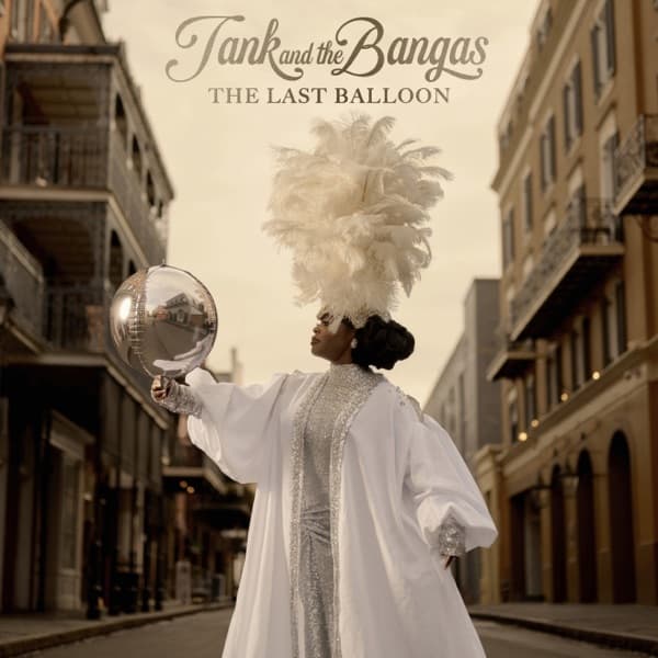 Tank And The Bangas - The Last Balloon Tank And The Bangas - The Last Balloon