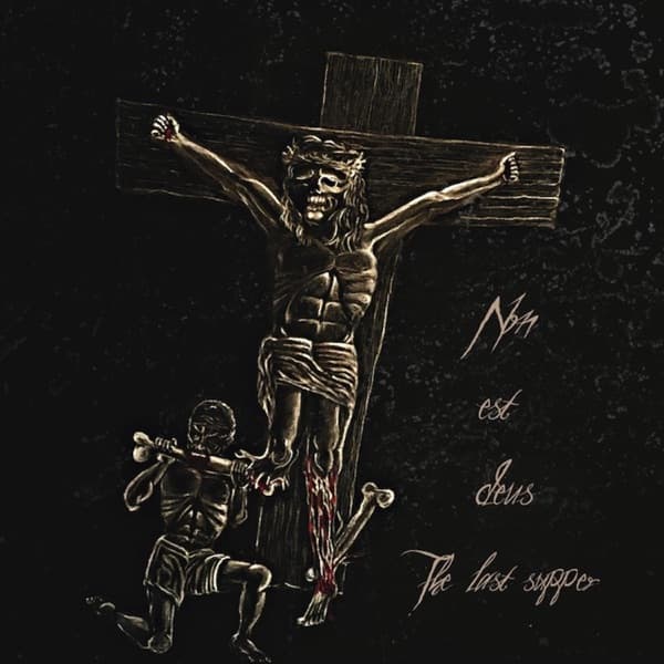 Non Est Deus - The Last Supper Non Est Deus - The Last Supper