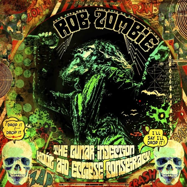 Rob Zombie - The Lunar Injection Kool Aid Eclipse Conspiracy Rob Zombie - The Lunar Injection Kool Aid Eclipse Conspiracy