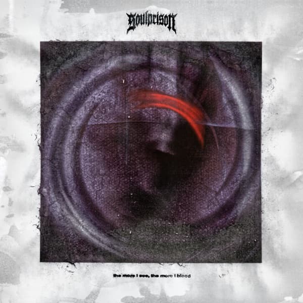 Soulprison - The More I See, The More I Bleed
