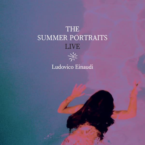 Ludovico Einaudi - The Summer Portraits Live Ludovico Einaudi - The Summer Portraits Live