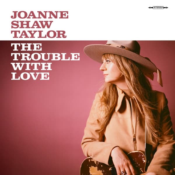 Joanne Shaw Taylor - The Trouble With Love Joanne Shaw Taylor - The Trouble With Love