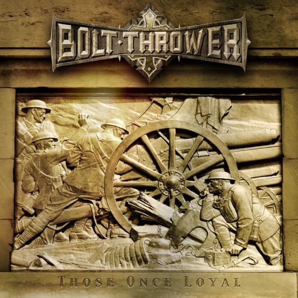 Bolt Thrower - Those Once Loyal Bolt Thrower - Those Once Loyal