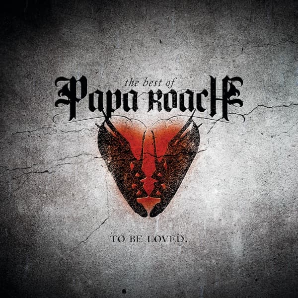 Papa Roach - To Be Loved: The Best Of Papa Roach Papa Roach - To Be Loved: The Best Of Papa Roach