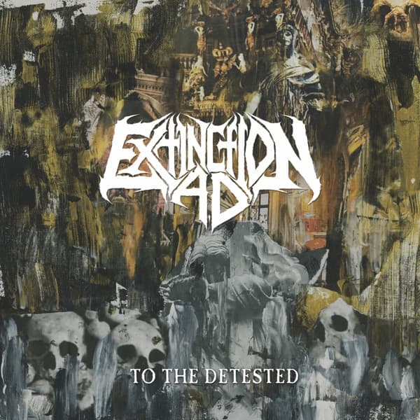 Extinction A.D. - To The Detested Extinction A.D. - To The Detested