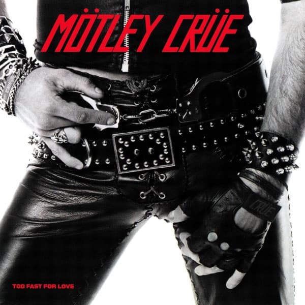 Mötley Crüe - Too Fast For Love Mötley Crüe - Too Fast For Love