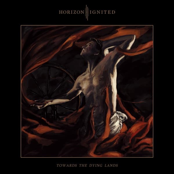 Horizon Ignited - Towards The Dying Lands Horizon Ignited - Towards The Dying Lands