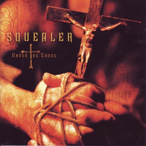Squealer - Under The Cross Squealer - Under The Cross