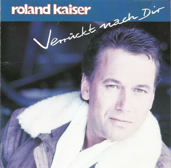 Roland Kaiser - Verrückt nach Dir Roland Kaiser - Verrückt nach Dir