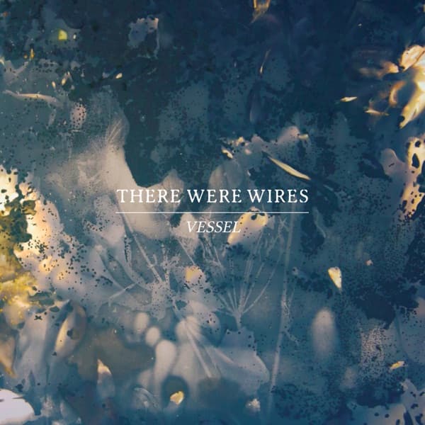 There Were Wires - Vessel There Were Wires - Vessel