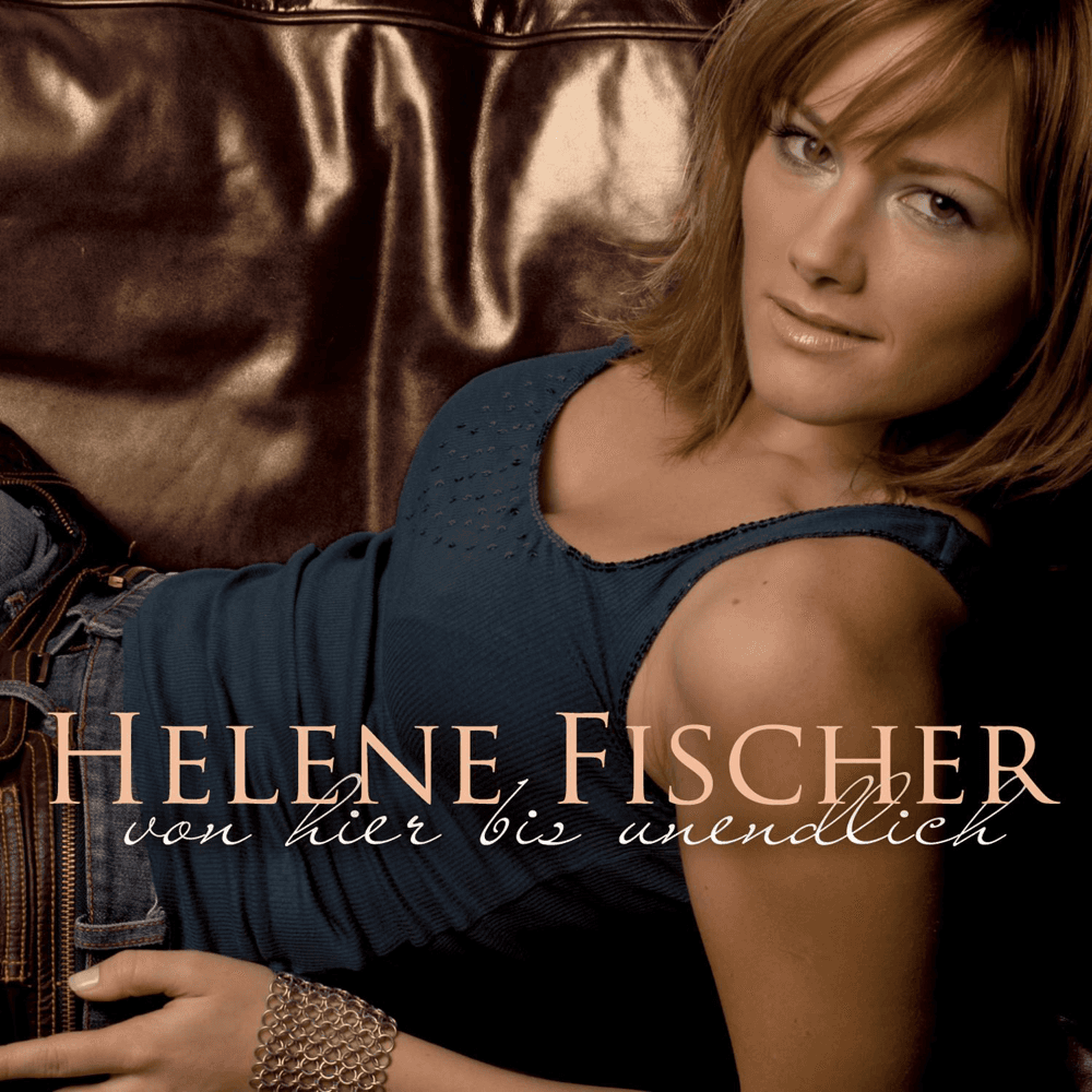 Helene Fischer - Von hier bis unendlich Helene Fischer - Von hier bis unendlich