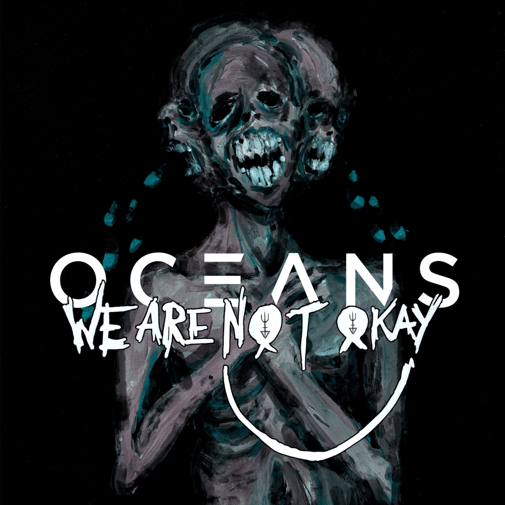 Oceans - We Are Not Okay