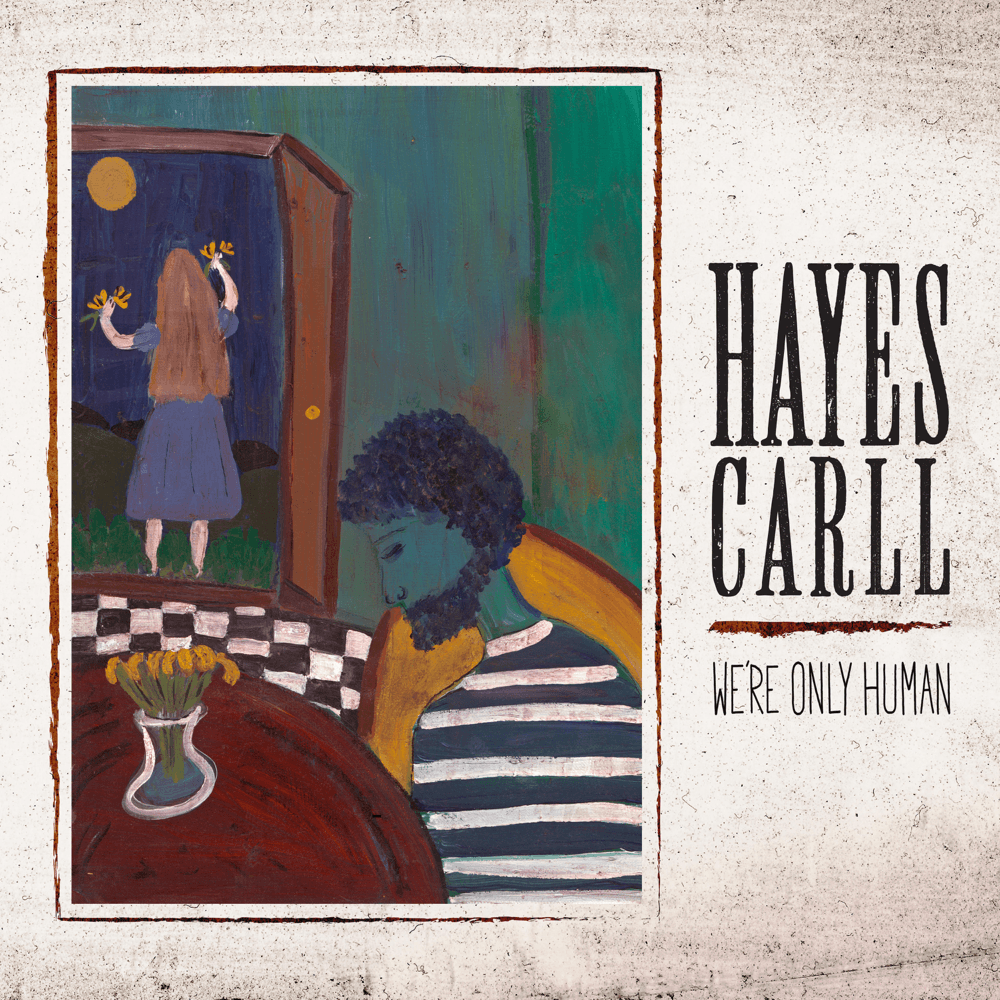 Hayes Carll - We're Only Human Hayes Carll - We're Only Human