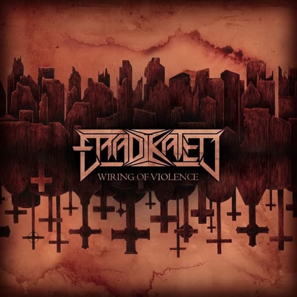 Eradikated - Wiring Of Violence Eradikated - Wiring Of Violence