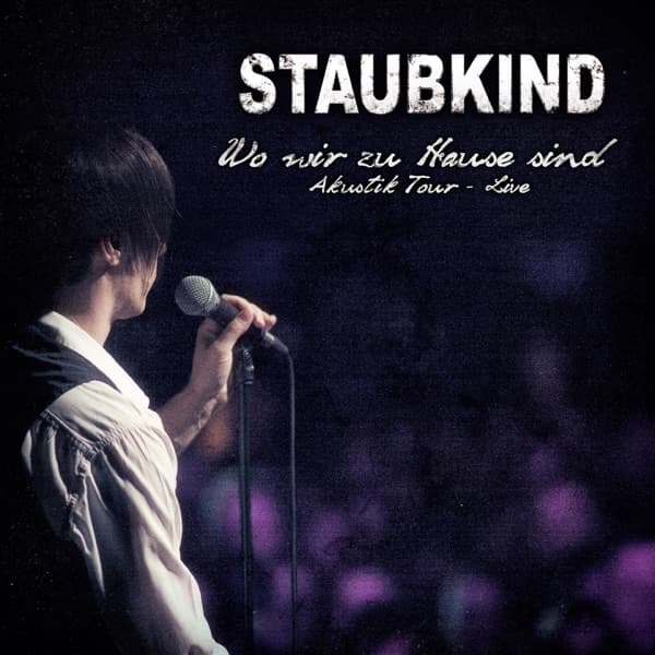 Staubkind - Wo wir zu Hause sind (Akustik Tour - Live)