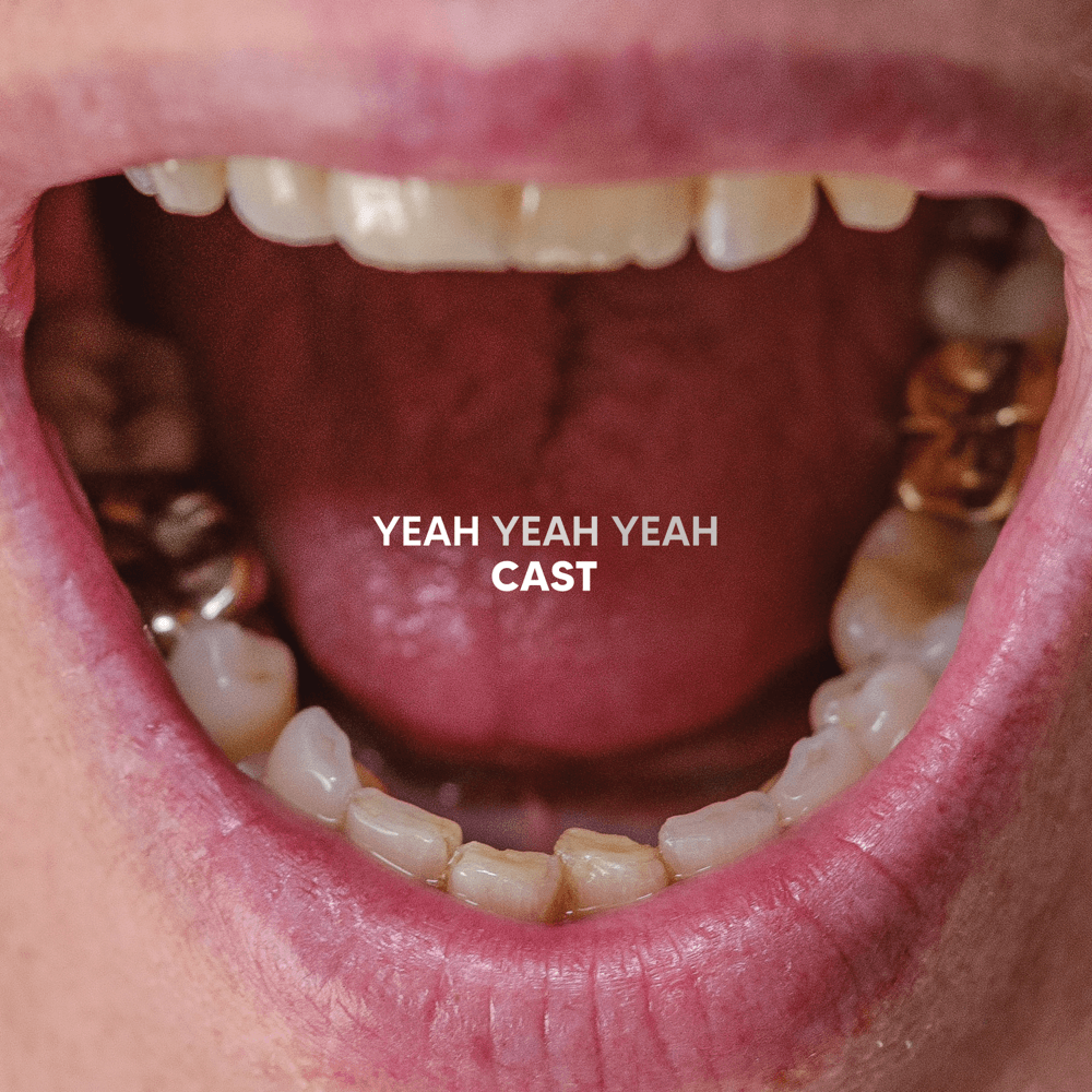 Cast - Yeah Yeah Yeah Cast - Yeah Yeah Yeah