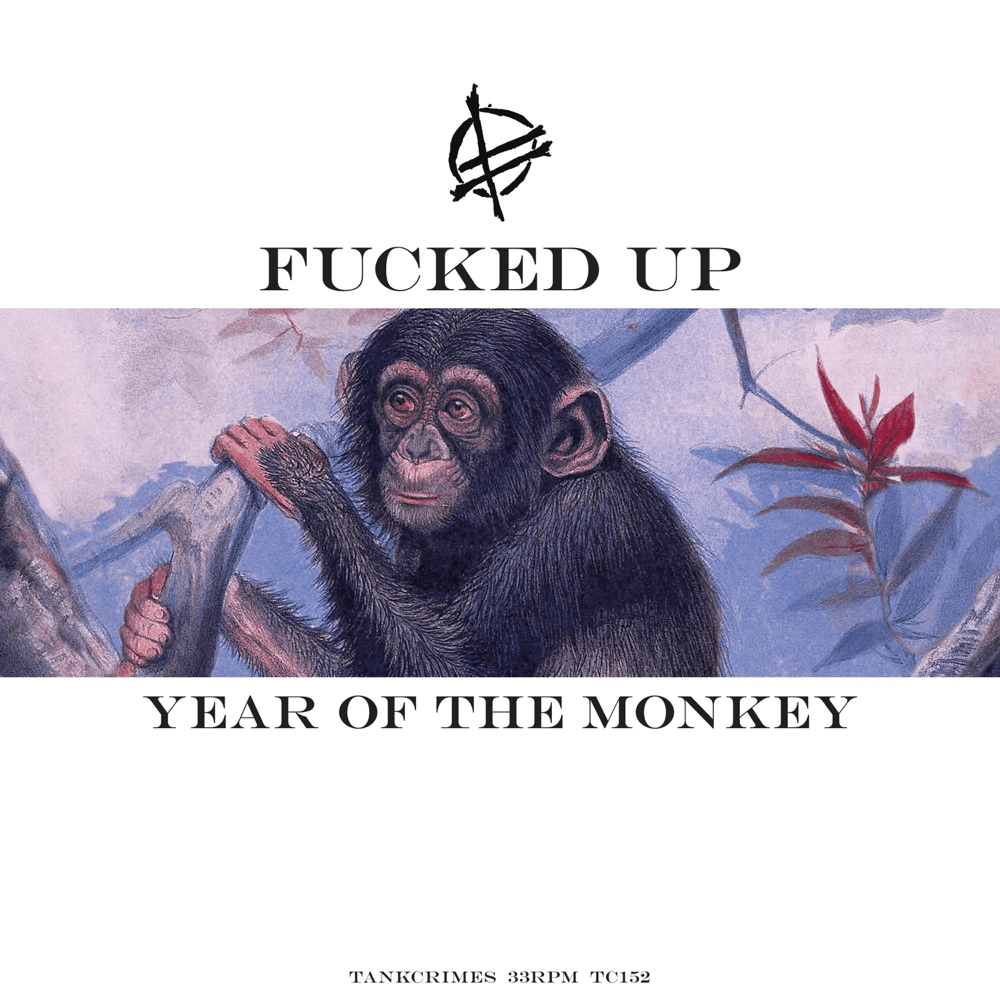 Fucked Up - Year Of The Monkey Fucked Up - Year Of The Monkey